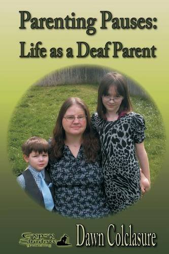 Parenting Pauses Life As A Deaf Parent [Paperback]