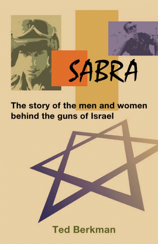 Sabra - The Story Of The Men And Women Behind The Guns Of Israel [Paperback]