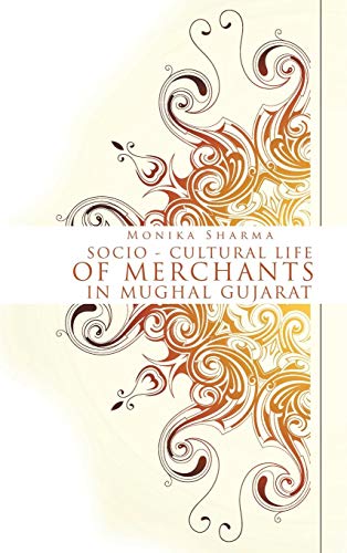 Socio-Cultural Life Of Merchants In Mughal Gujarat [Hardcover]