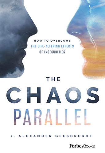 The Chaos Parallel How To Overcome The Life-Altering Effects of Insecurities [Hardcover]