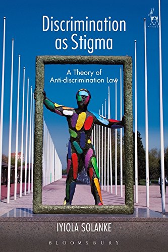 Discrimination as Stigma A Theory of Anti-discrimination Law [Hardcover]