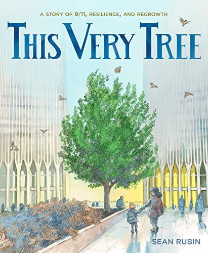 This Very Tree A Story of 9/11, Resilience, and Regrowth [Hardcover]