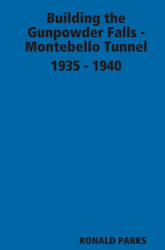 Building The Gunpowder Falls - Montebello Tunnel 1935 - 1940 [Paperback]