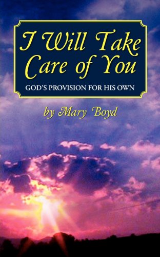 I Will Take Care Of You, God's Provision For His Own [Paperback]