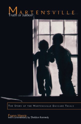 Martensville Truth or Justice The Story of the Martensville Daycare Trials [Paperback]