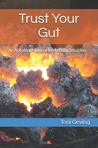 Trust Your Gut  An Autobiography of Reclaiming Intuition [Paperback]