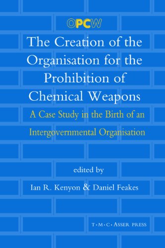 The Creation of the Organisation for the Prohibition of Chemical Weapons A Case [Hardcover]