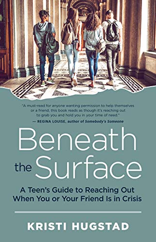 Beneath the Surface A Teen's Guide to Reaching Out When You or Your Friend Is i [Paperback]