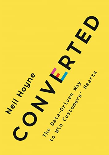 Converted The Data-Driven Way to Win Customers' Hearts [Hardcover]