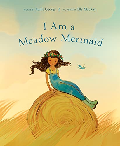 I Am a Meadow Mermaid [Hardcover]