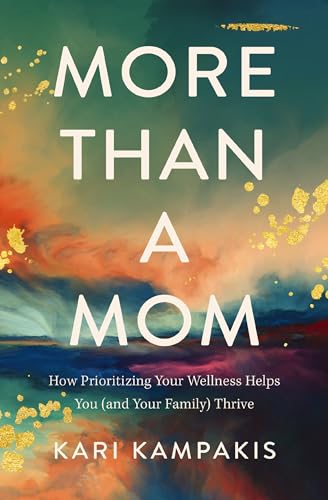 More Than a Mom How Prioritizing Your Wellness Helps You (and Your Family) Thri [Paperback]