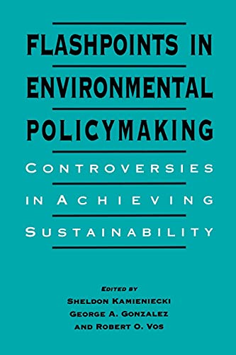 Flashpoints In Environmental Policymaking Controversies In Achieving Sustainabi [Paperback]