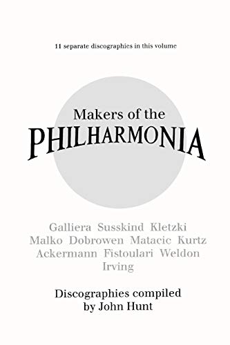 Makers of the Philharmonia 11 Discographies Alceo Galliera, Walter Susskind, Pau [Paperback]