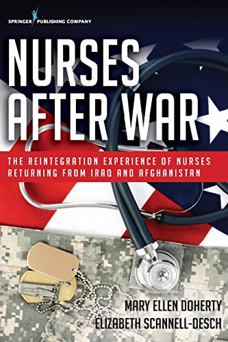Nurses After War The Reintegration Experience of Nurses Returning from Iraq and [Paperback]