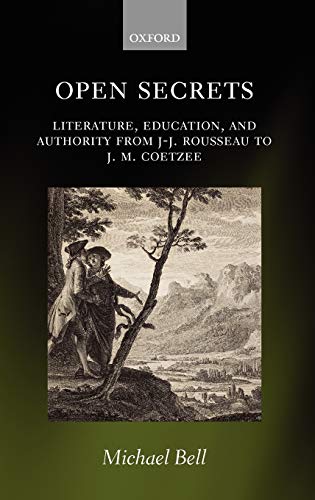 Open Secrets Literature, Education, and Authority from J-J. Rousseau to J. M. C [Hardcover]