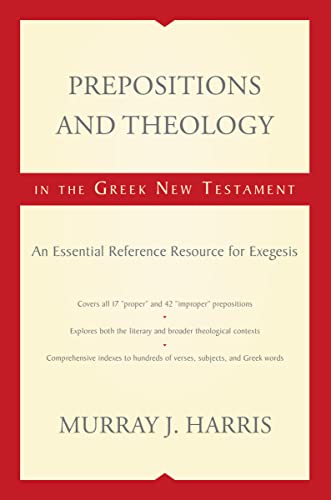 Prepositions and Theology in the Greek New Testament An Essential Reference Res [Paperback]