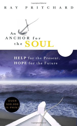An Anchor For The Soul Help For The Present, Hope For The Future [Paperback]