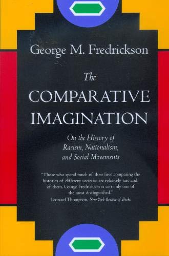 The Comparative Imagination On the History of Racism, Nationalism, and Social M [Paperback]