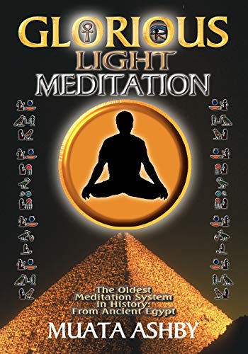 The Glorious Light Meditation Technique Of Ancient Egypt (oldest Meditation Syst [Paperback]