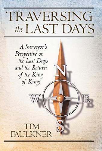 Traversing The Last Days A Surveyor's Perspective On The Last Days And The Retu [Hardcover]