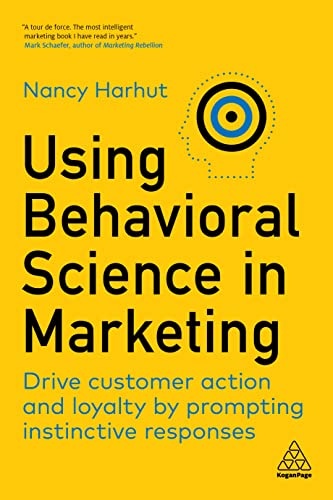 Using Behavioral Science in Marketing Drive Customer Action and Loyalty by Prom [Hardcover]