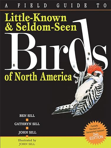 A Field Guide To Little-Known And Seldom-Seen Birds Of North America [Paperback]