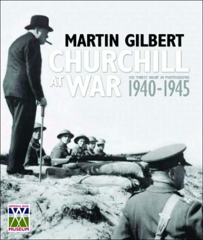 Churchill at War His  Finest Hour  in Photographs 1940-1945 [Hardcover]