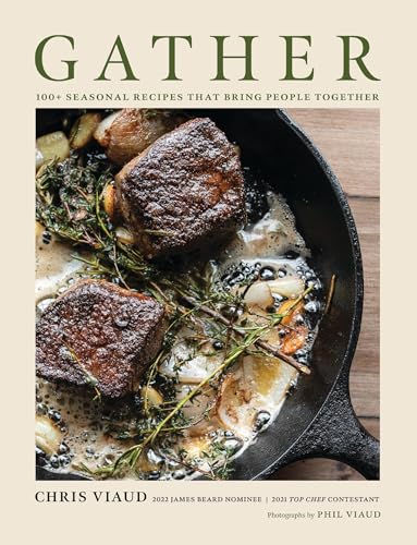 GATHER 100 Seasonal Recipes that Bring People Together [Hardcover]
