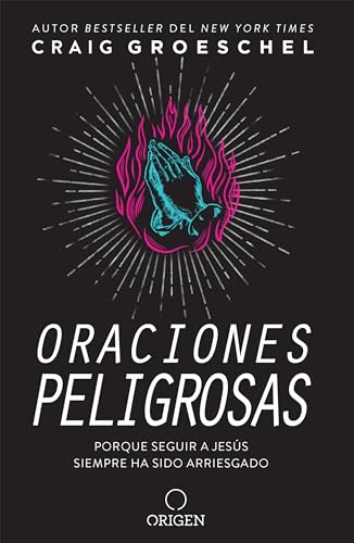 Oraciones peligrosas Porque seguir a Jess siempre ha sido arriesgado / Dangero [Paperback]