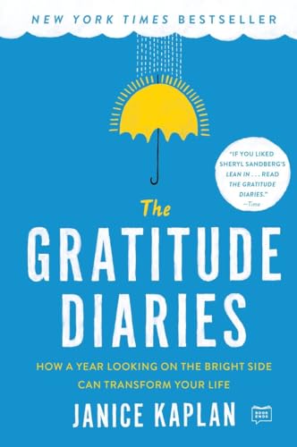 The Gratitude Diaries How a Year Looking on the Bright Side Can Transform Your  [Paperback]