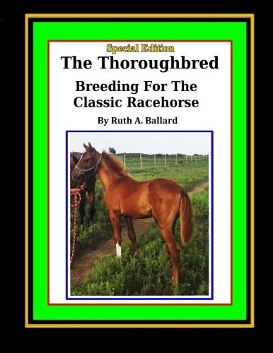 The Thoroughbred Breeding For The Classic Racehorse [Paperback]