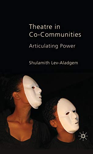 Theatre in Co-Communities: Articulating Power [Hardcover]