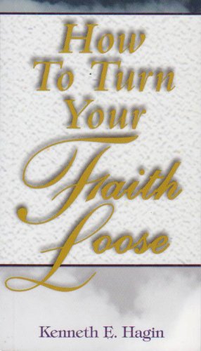How To Turn Your Faith Loose [Paperback]
