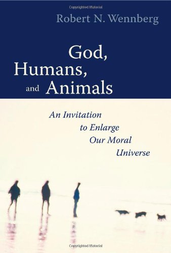 God, Humans, And Animals An Invitation To Enlarge Our Moral Universe [Paperback]