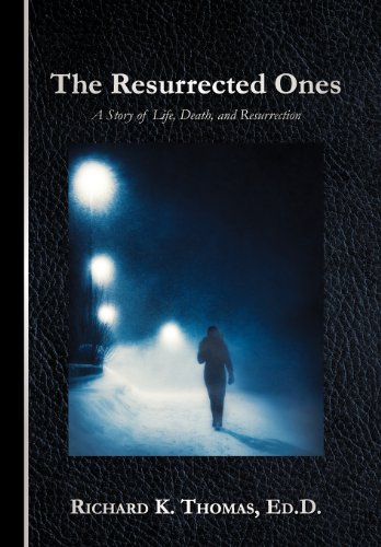The Resurrected Ones A Story Of Life, Death, And Resurrection [Hardcover]