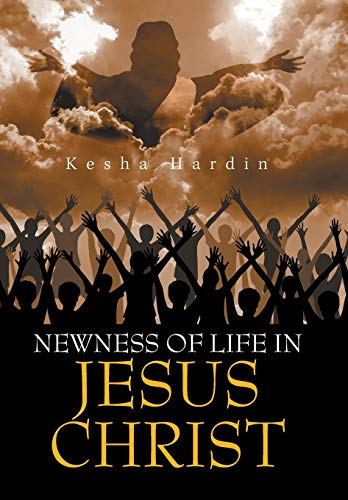Newness of Life in Jesus Christ [Hardcover]