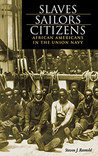 Slaves, Sailors, Citizens African Americans in the Union Navy [Hardcover]