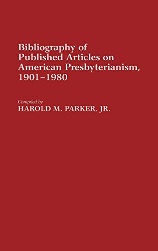 Bibliography of Published Articles on American Presbyterianism, 1901-1980 [Hardcover]