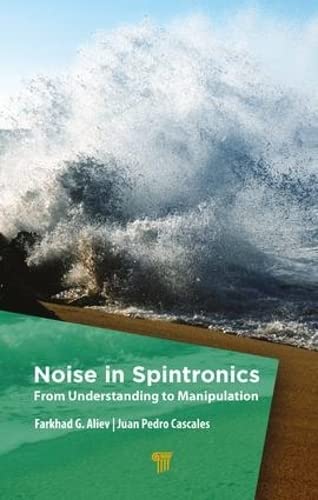 Noise in Spintronics From Understanding to Manipulation [Hardcover]