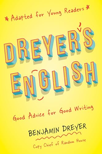 Dreyer's English (Adapted for Young Readers) Good Advice for Good Writing [Paperback]