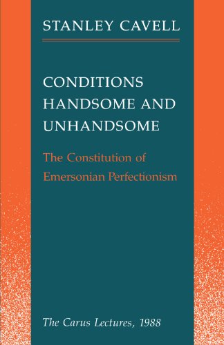 Conditions Handsome and Unhandsome The Constitution of Emersonian Perfectionism [Paperback]