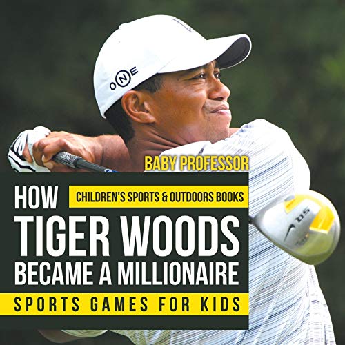 How Tiger Woods Became a Millionaire - Sports Games for Kids Children's Sports & [Paperback]