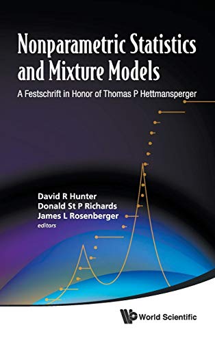 Nonparametric Statistics and Mixture Models A Festschrift in Honor of Thomas P. [Hardcover]