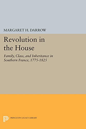 Revolution in the House Family, Class, and Inheritance in Southern France, 1775 [Paperback]