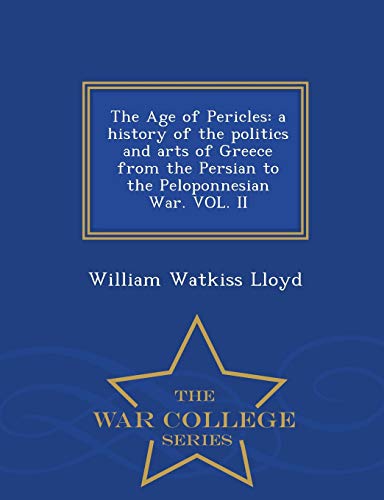 The Age Of Pericles A History Of The Politics And Arts Of Greece From The Persi [Paperback]