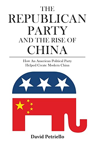 The Republican Party and the Rise of China How an American political Party Help [Paperback]
