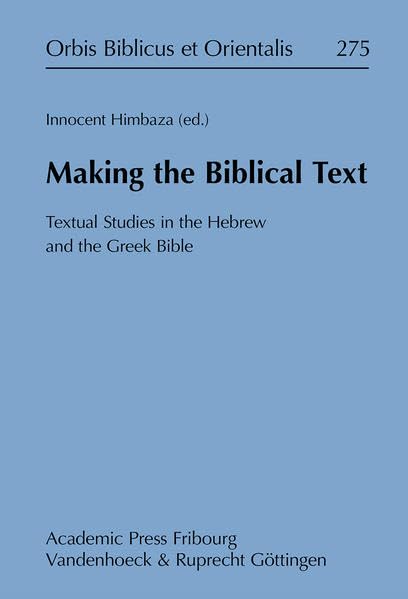 Making the Biblical Text Textual Studies in the Hebrew and the Greek Bible [Hardcover]