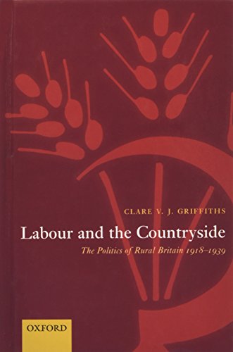 Labour and the Countryside The Politics of Rural Britain 1918-1939 [Hardcover]