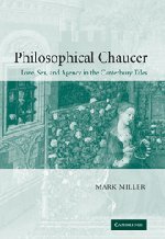 Philosophical Chaucer Love, Sex, and Agency in the Canterbury Tales [Hardcover]