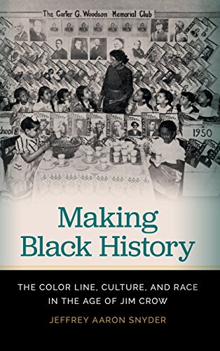 Making Black History The Color Line, Culture, and Race in the Age of Jim Crow [Hardcover]